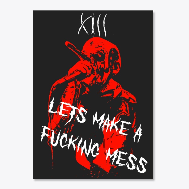 lets make a fucking mess