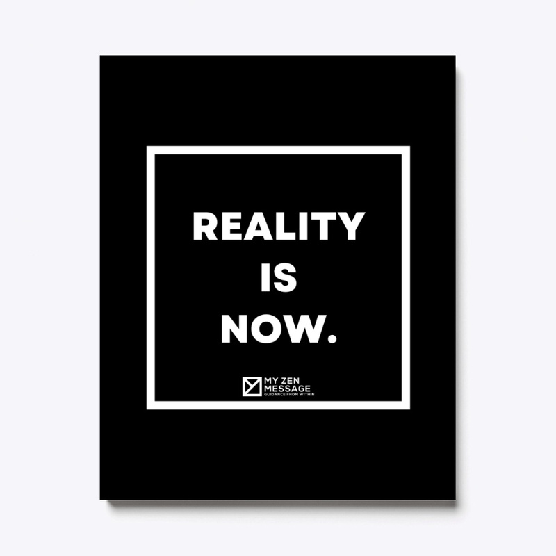 Reality is now.