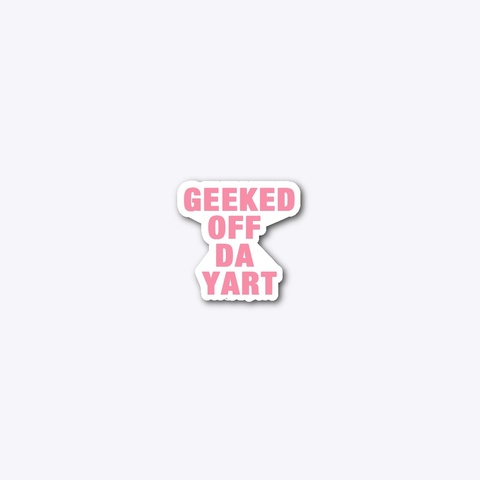 Geeked Off Da Yart  Standard T-Shirt Front