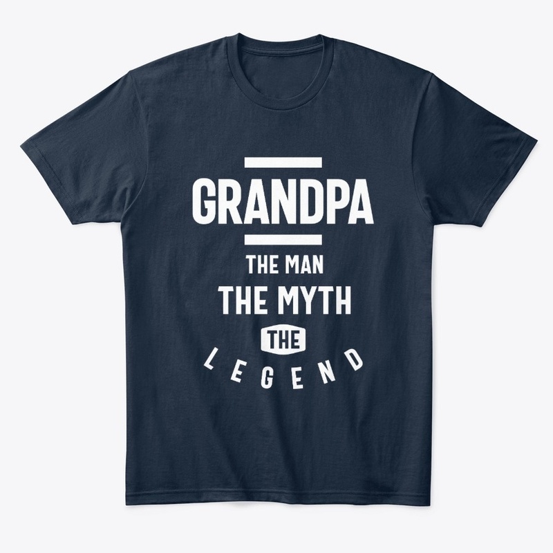 Grandpa The Man The Myth The Legend