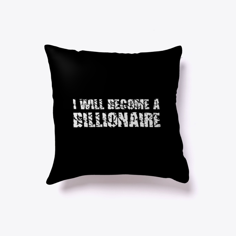 I will Become A Billionaire