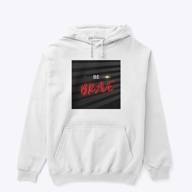 Be brave 
