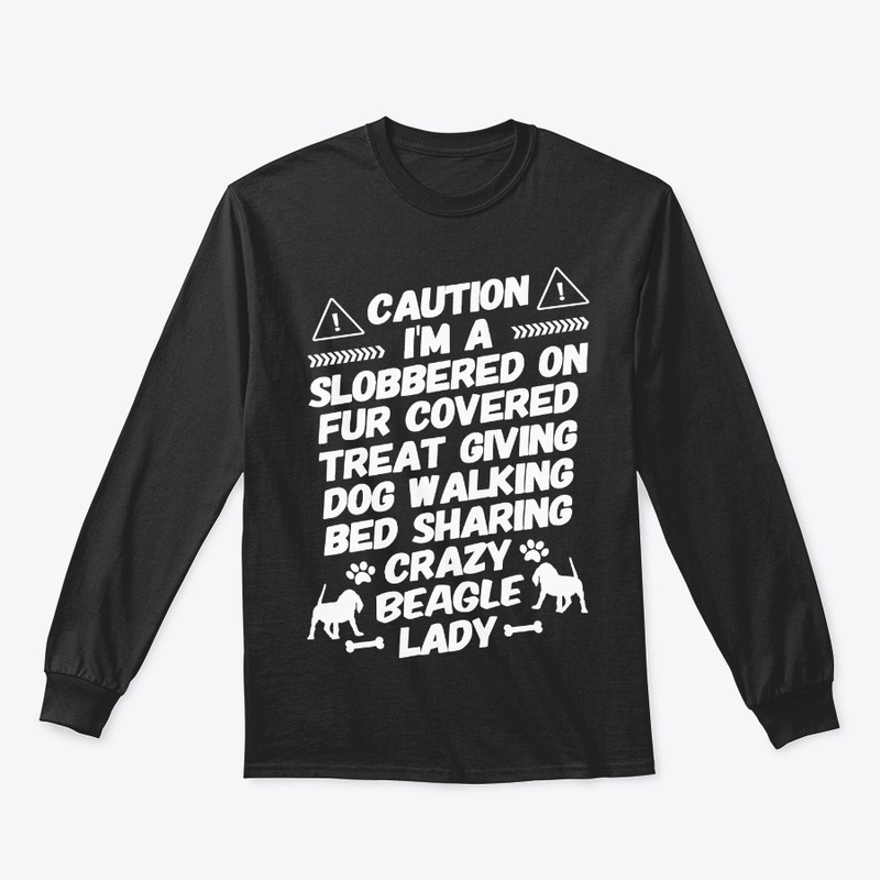Caution, I'm A Crazy Beagle Lady