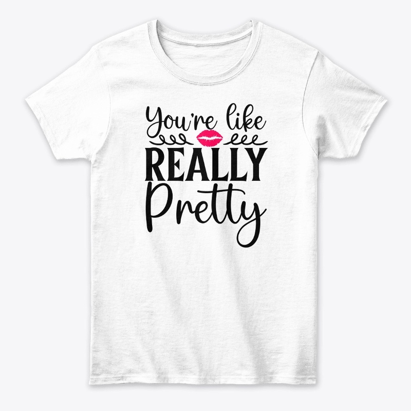 Your Like Really Pretty