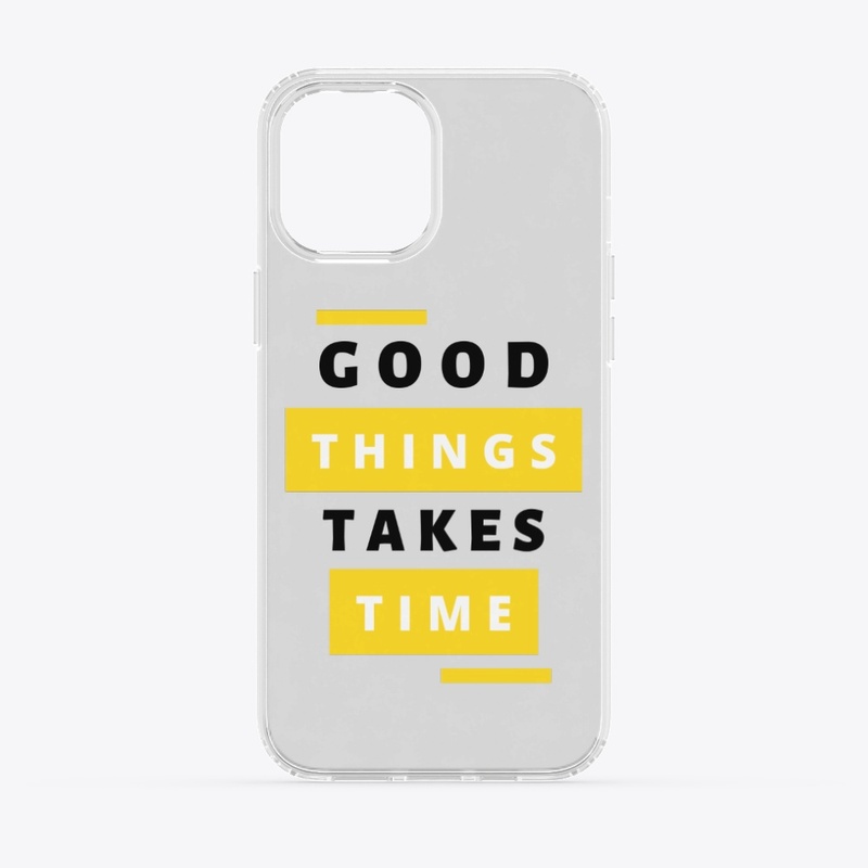 Good things takes time