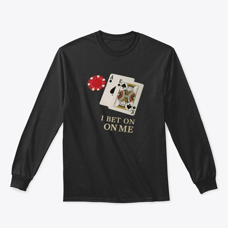 I Always Bet on Me - Classic Long Sleeve Tee