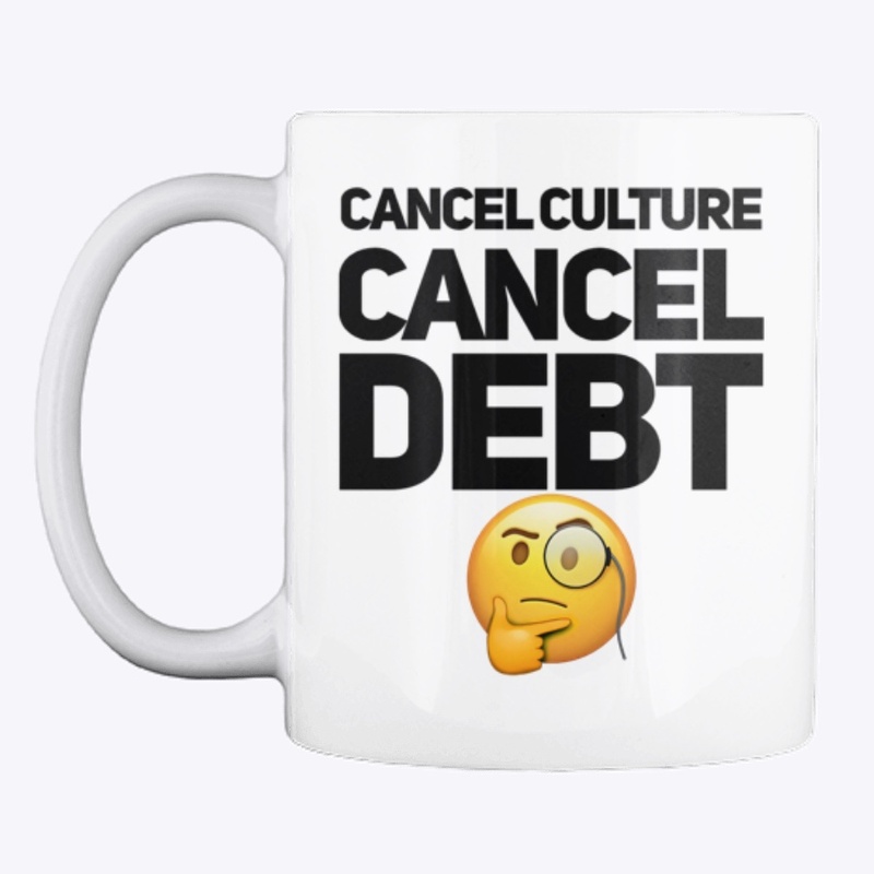  Cancel Culture Cancel Debt Tee