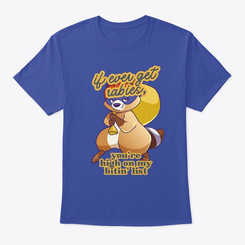 if i ever get rabies, tshirt