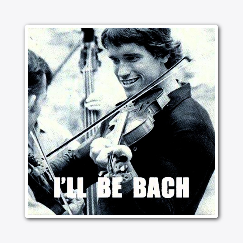 I´ll be Bach!