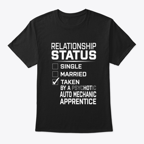 Relationship Status Taken Psychotic Auto Black T-Shirt Front