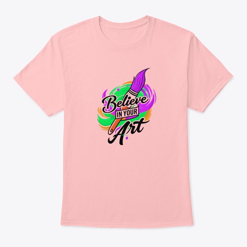 BELIEVE IN YOUR ART