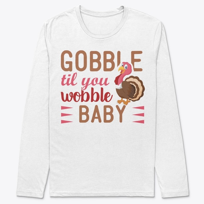 Gobble Til You Wobble Baby