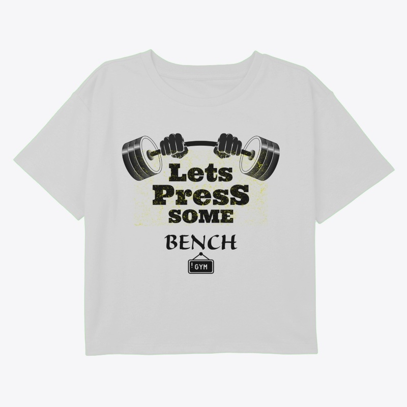 LETS PRESS SOME BENCH GYM WEAR.