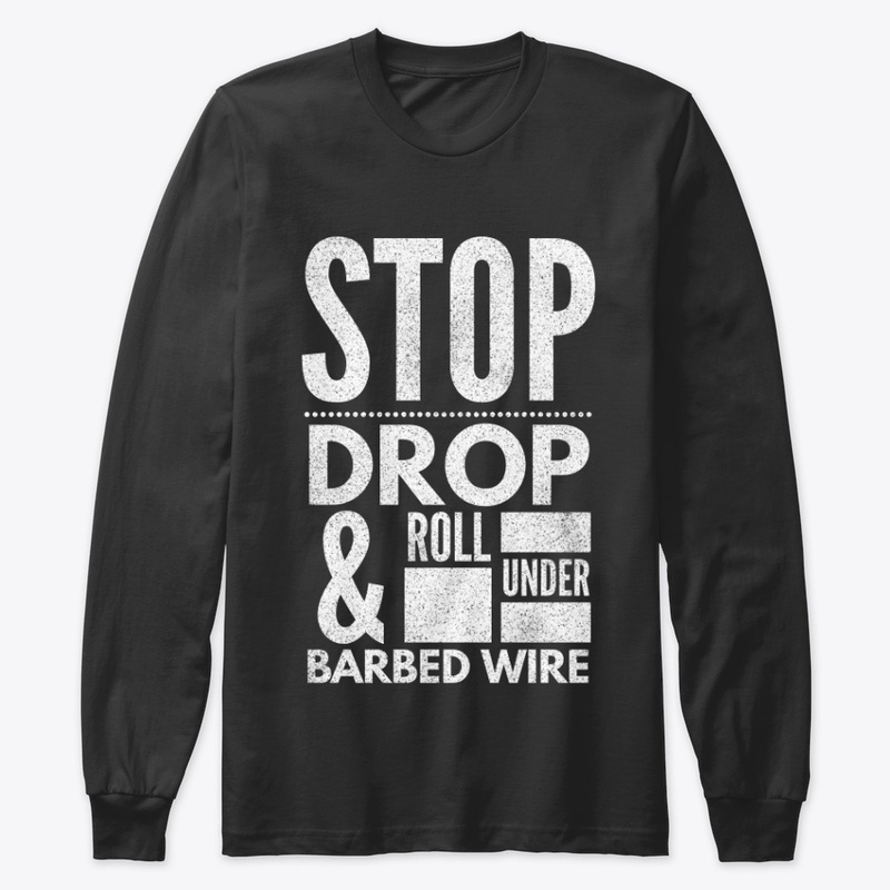 Stop Drop and Roll Under Barbed Wire