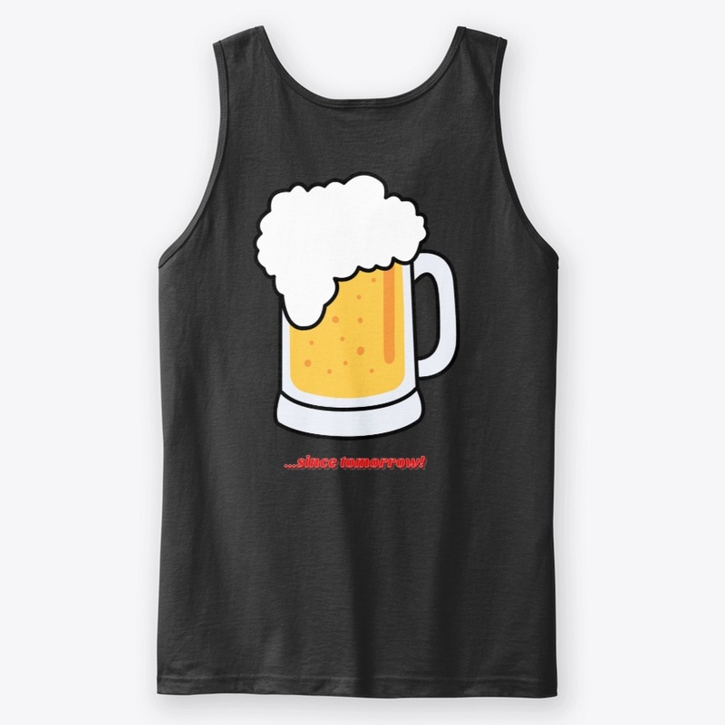 I gave up drinking...since tomorrow!