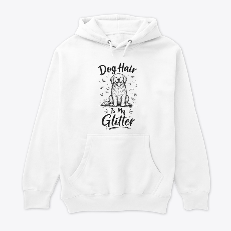 Dog Hair Is My Glitter - Funny
