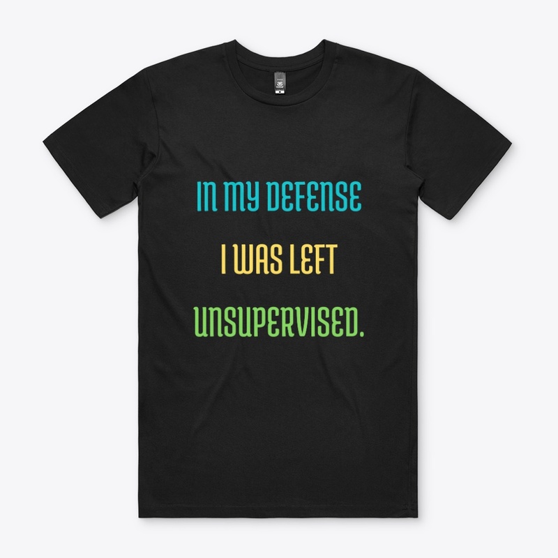 In My Defense I Was Left Unsupervised