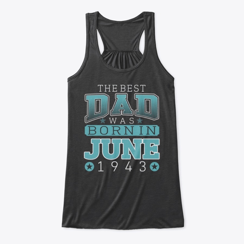 Best Dad Was Born in June 1943