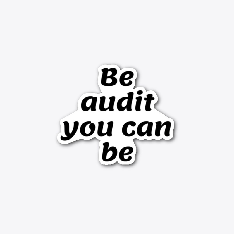 Be audit you can be