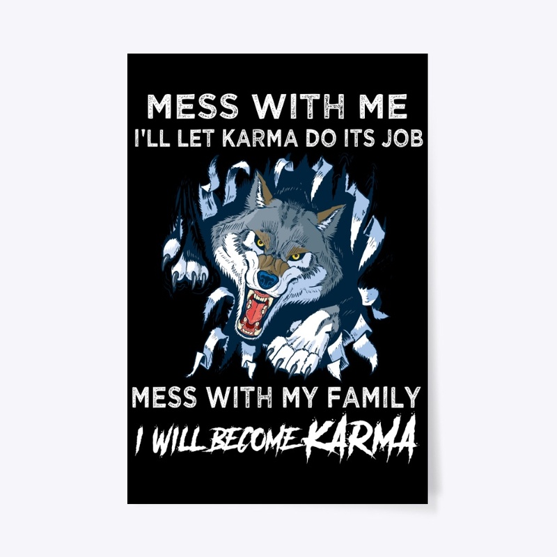 Mess With My Family, I Will Become Karma