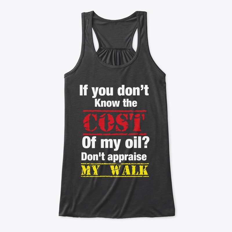 If you don't know the cost of my oil?