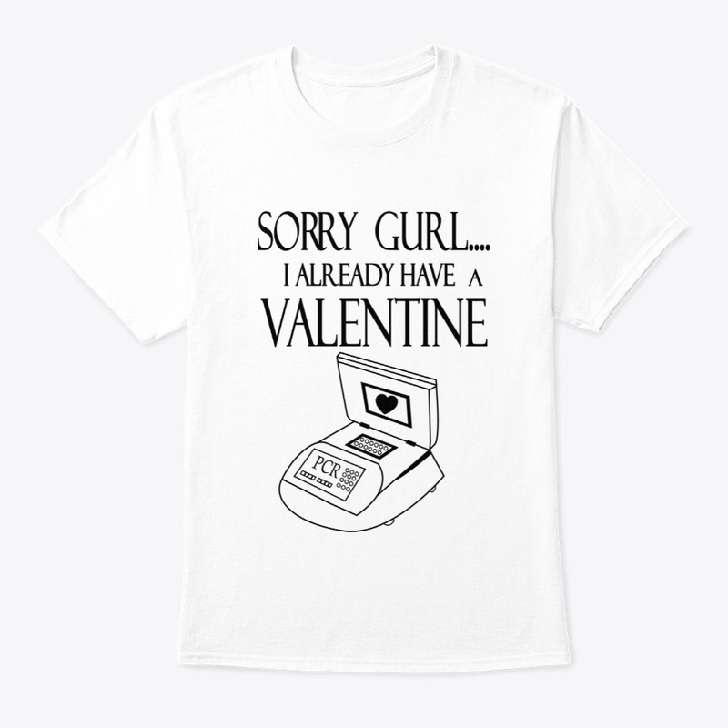 PCR -Sorry Gurl I Already Have Valentine