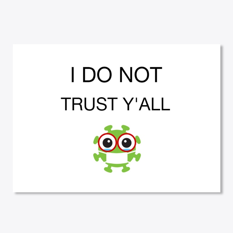 I DO NOT TRUST Y'ALL