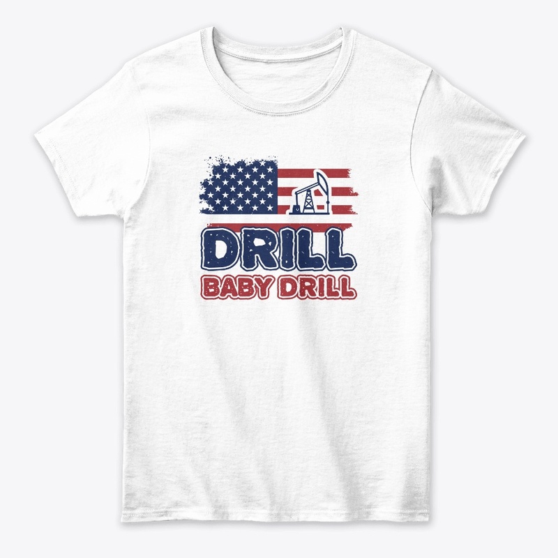 DRILL "BABY" DRILL (w/ 45 on back)