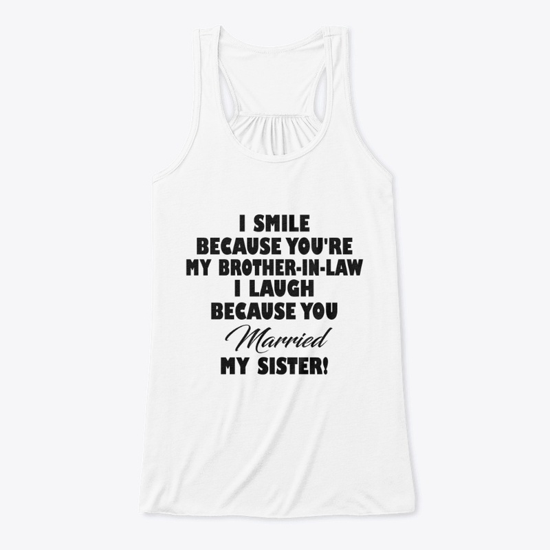 Because You're My Brother In Law Funny