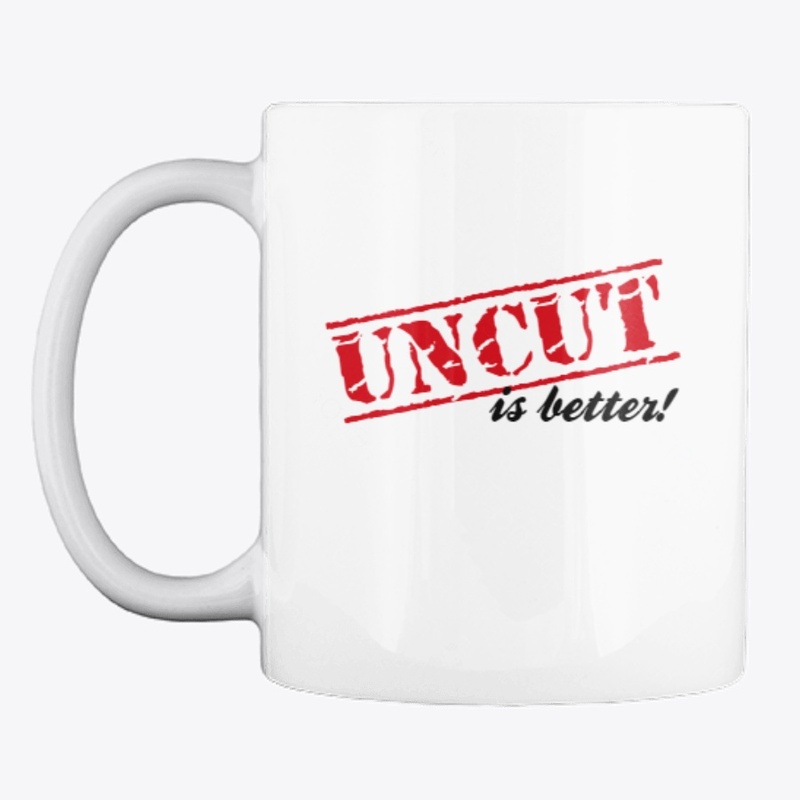 "Uncut is Better" Coffee Mug