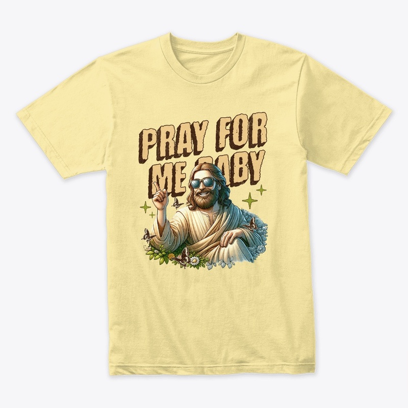 Pray for me baby