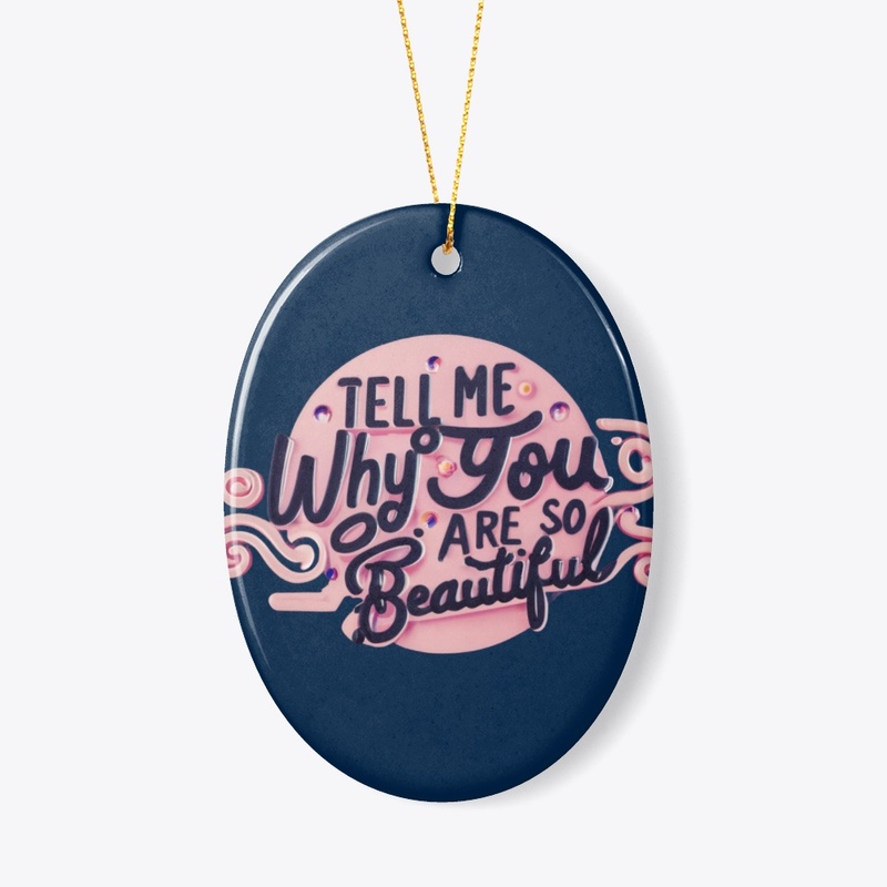 T-Shart Tell_me_why_you_are_so_beautiful