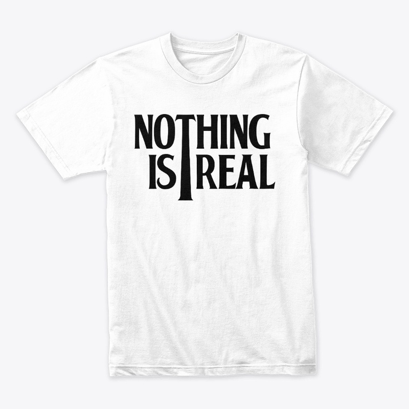 Nothing is Real (Black Logo)