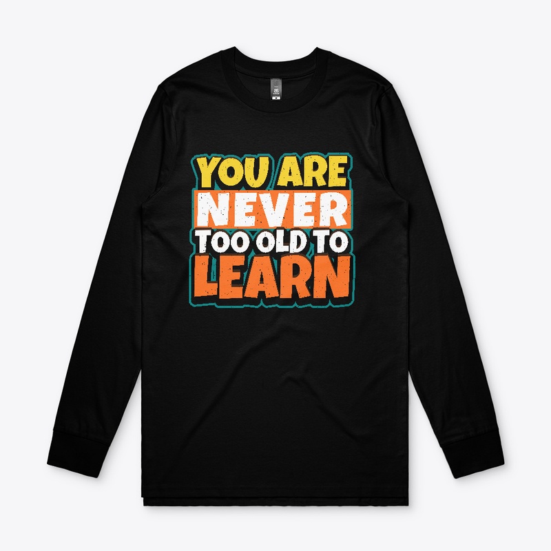 You are never too old to learn