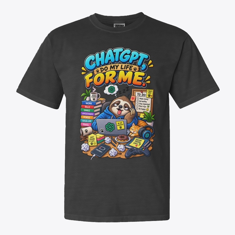 ChatGPT, Do My Life for Me 