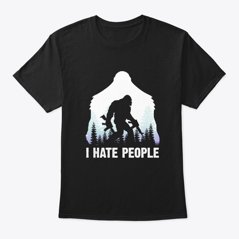 I Hate People Bigfoot Hiking Mountains Black T-Shirt Front