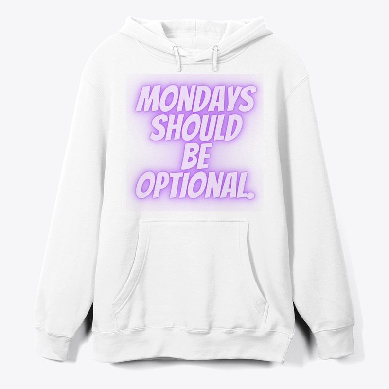Mondays Should Be Optional" T-Shirt