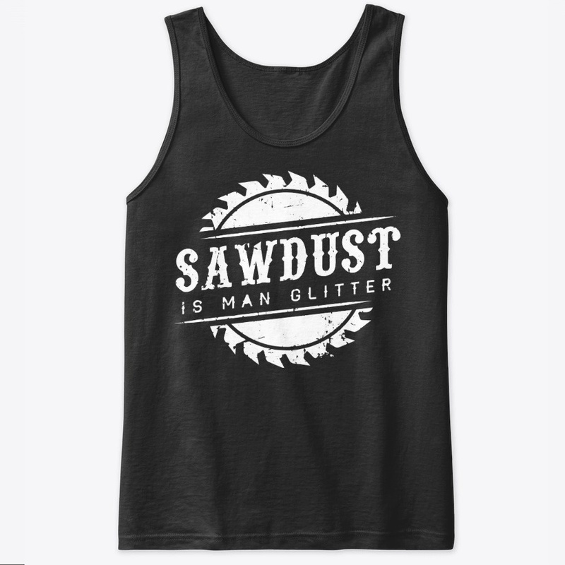 SAWDUST IS MAN GLITTER