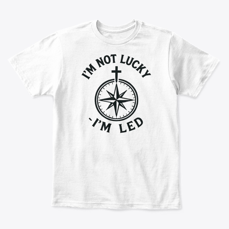 I'm not lucky, I'm led