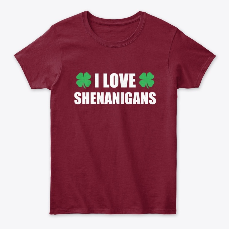 Funny St Patricks Day I Love Shenanigans