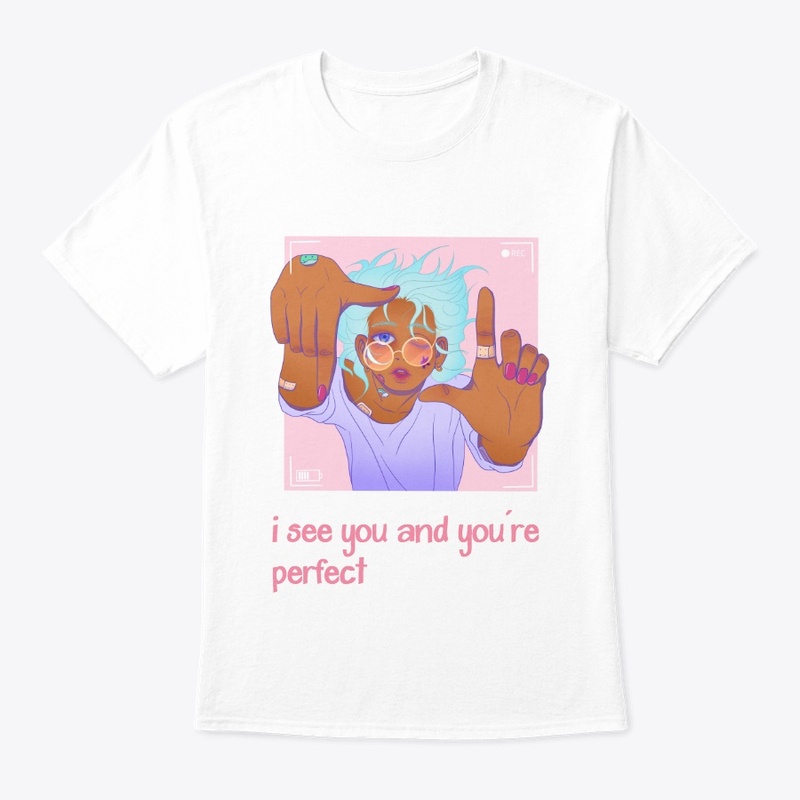 I see you and you're perfect