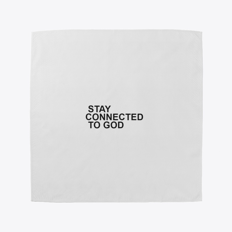 STAY CONNECTED TO GOD