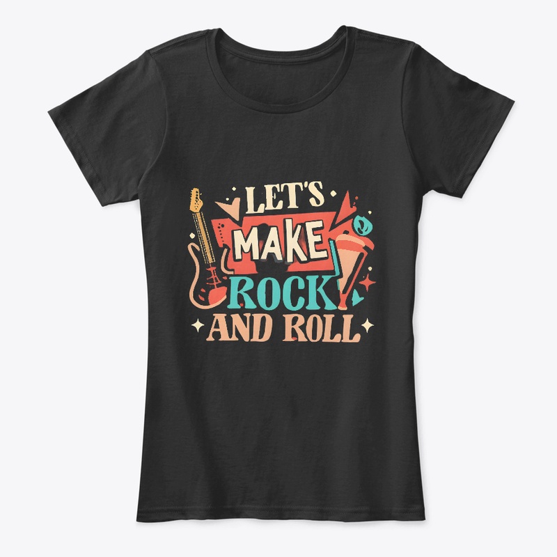 Let's Make Rock And Roll T-shirt