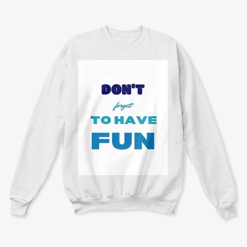 Don't forget to have fun