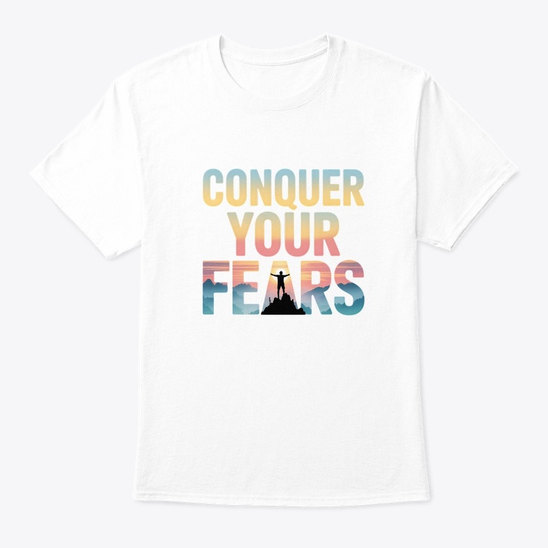 Conquer Your Fears