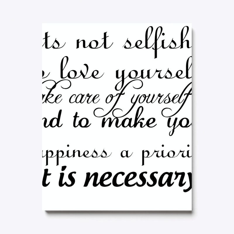 it is not selfish to love yourself 