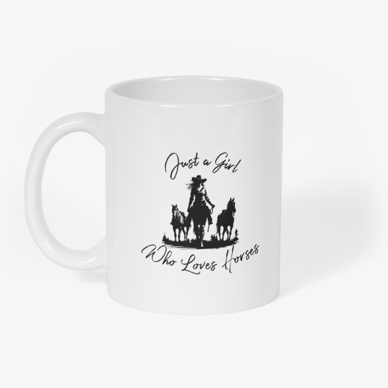 Just A Girl Who Loves Horses
