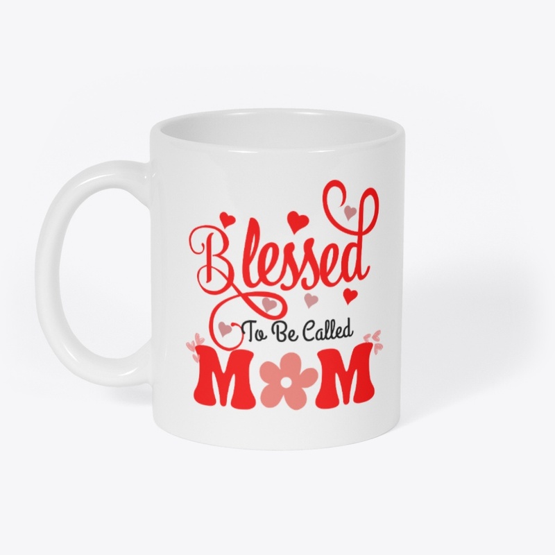 Blessed to be Called Mom