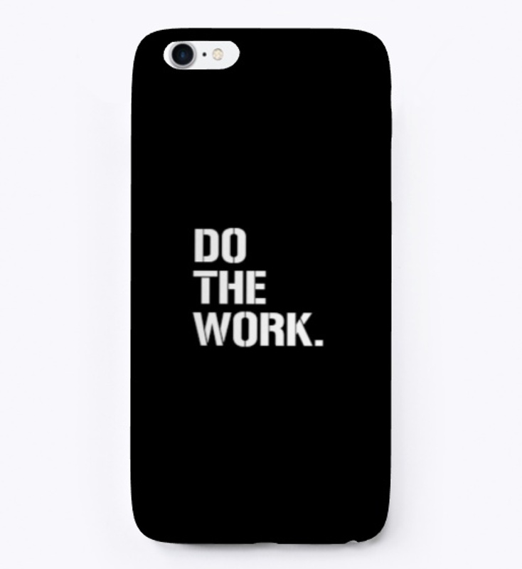 Do The Work.