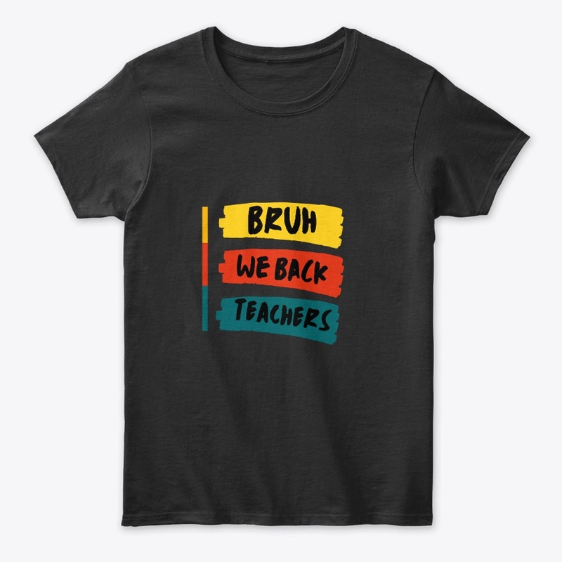Bruh We Back Teachers Retro Back 